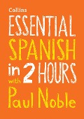 Essential Spanish in 2 Hours with Paul Noble - Paul Noble