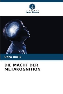 DIE MACHT DER METAKOGNITION - Oana Onciu