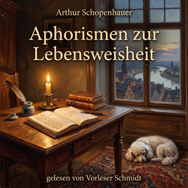 Aphorismen zur Lebensweisheit - Arthur Schopenhauer