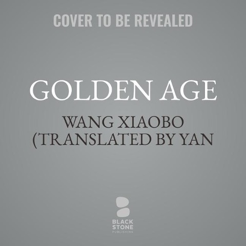 Golden Age - Wang Xiaobo