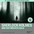 Cover-Bild zum Titel 'Sherlock Holmes und der Wechselbalg (Die Abenteuer des alten Sherlock Holmes, Folge 20)' von 'Arthur Conan Doyle, Charles Fraser'