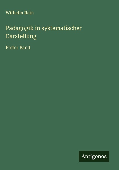 Pädagogik in systematischer Darstellung - Wilhelm Rein