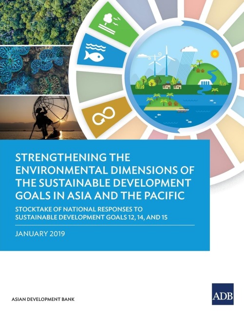 Strengthening the Environmental Dimensions of the Sustainable Development Goals in Asia and the Pacific - Asian Development Bank