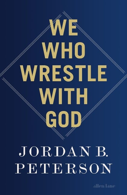 We Who Wrestle With God - Jordan B. Peterson