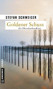 Cover-Bild zum Titel 'Goldener Schuss' von 'Stefan Schweizer'