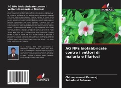 Cover-Bild zum Titel 'AG NPs biofabbricate contro i vettori di malaria e filariosi' von 'Chinnaperumal Kamaraj, Selladurai Subarani'