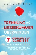 Cover-Bild zum Titel 'Trennung und Liebeskummer überwinden: 7 wirkungsvolle Schritte, wie Sie als Verlassener Ihr Gedankenkarussell stoppen und überraschend schnell neues Glück finden' von 'Doreen Frei'