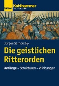 Die geistlichen Ritterorden - Jürgen Sarnowsky