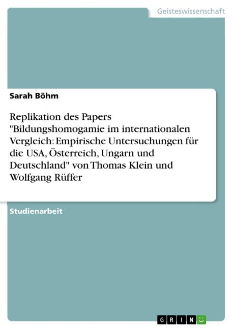 Replikation des Papers "Bildungshomogamie im internationalen Vergleich: Empirische Untersuchungen für die USA, Österreich, Ungarn und Deutschland" von Thomas Klein und Wolfgang Rüffer - Sarah Böhm