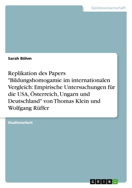Replikation des Papers "Bildungshomogamie im internationalen Vergleich: Empirische Untersuchungen für die USA, Österreich, Ungarn und Deutschland" von Thomas Klein und Wolfgang Rüffer - Sarah Böhm