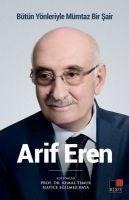Bütün Yönleriyle Mümtaz Bir Sair Arif Eren - Kemal Timur, Hatice Egilmez Kaya