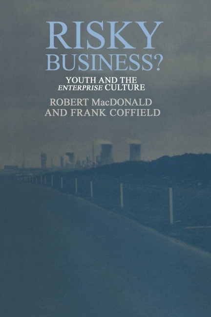 Risky Business? - Robert Macdonald, Frank Coffield