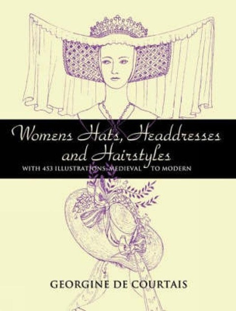 Women's Hats, Headdresses and Hairstyles - Georgine De Courtais