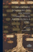 Cover-Bild zum Titel 'Inventaire Sommaire Des Archives Communales Antérieures À 1790...' von 'Cambrai (France), Édouard Gautier, André Lesort'