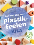 Cover-Bild zum Titel 'Auf dem Weg zur plastikfreien Kita' von 'Ingrid Miklitz'