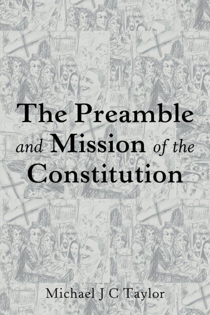 The Preamble and Mission of the Constitution - Michael J. C. Taylor