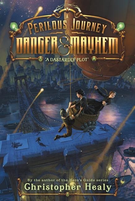 A Perilous Journey of Danger and Mayhem #1: A Dastardly Plot - Christopher Healy