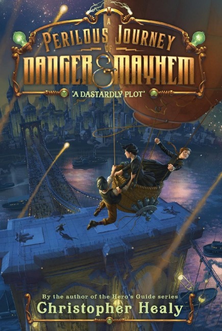 A Perilous Journey of Danger and Mayhem #1: A Dastardly Plot - Christopher Healy