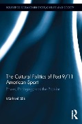 Cover-Bild zum Titel 'The Cultural Politics of Post-9/11 American Sport' von 'Michael Silk'