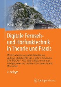 Digitale Fernseh- und Hörfunktechnik in Theorie und Praxis - Walter Fischer