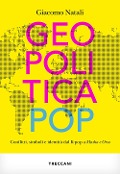 Cover-Bild zum Titel 'Geopolitica pop. conflitti, simboli e identità dal K-pop a Masha e Orso' von 'Giacomo Natali'