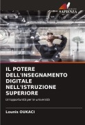 Cover-Bild zum Titel 'IL POTERE DELL'INSEGNAMENTO DIGITALE NELL'ISTRUZIONE SUPERIORE' von 'Lounis Oukaci'