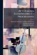 Cover-Bild zum Titel '20 Vocalises ÃlÃ(c)mentaires Et Progressives' von 'Ferdinand Gumbert, Mathilde Marchesi'