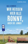Cover-Bild zum Titel 'Wir heißen hier alle Ronny, auch die Jungs' von 'Nils Heinrich'