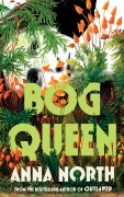 Cover-Bild zum Titel 'Bog Queen' von 'Anna North'