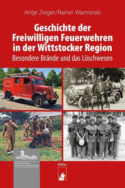 Geschichte der Freiwilligen Feuerwehren in der Wittstocker Region - Antje Zeiger, Rainer Warminski