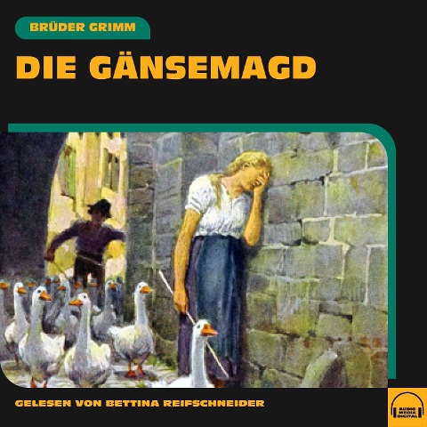 Die Gänsemagd - Brüder Grimm