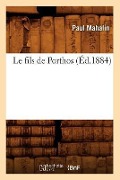 Cover-Bild zum Titel 'Le Fils de Porthos (Éd.1884)' von 'Paul Mahalin'
