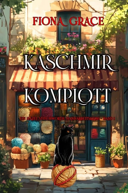 Kaschmir-Komplott (Ein Hazel-Stitchworth-Handarbeitskrimi - Band 1) - Fiona Grace
