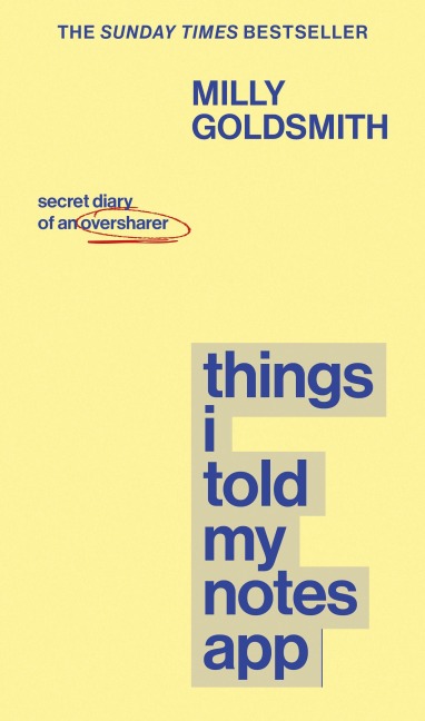 Things I Told My Notes App - Milly Goldsmith