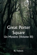Cover-Bild zum Titel 'Great Porter Square Un Mystère (Volume III)' von 'Bl Farjeon'