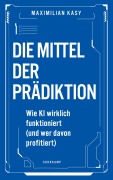 Cover-Bild zum Titel 'Die Mittel der Prädiktion' von 'Maximilian Kasy'