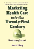Cover-Bild zum Titel 'Marketing Health Care Into the Twenty-First Century' von 'William Winston, Alan K Vitberg'