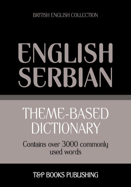 Theme-based dictionary British English-Serbian - 3000 words - Andrey Taranov