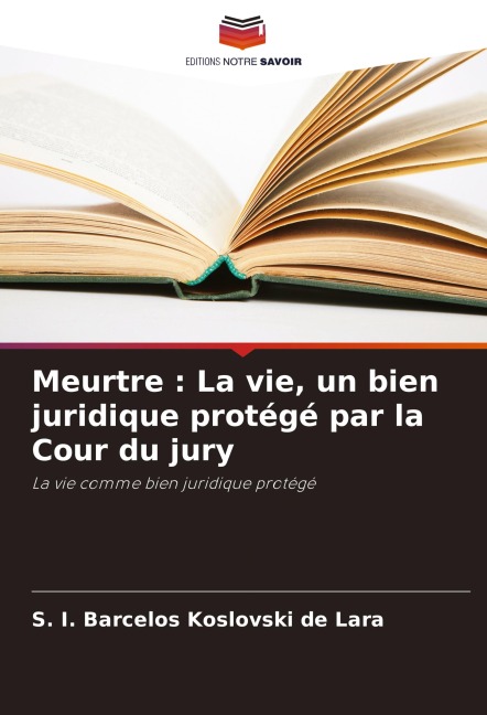 Meurtre : La vie, un bien juridique protégé par la Cour du jury - S. I. Barcelos Koslovski de Lara
