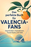 Cover-Bild zum Titel 'Das perfekte Buch für Valencia-Fans' von 'Olivia Schmitt'