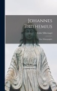 Cover-Bild zum Titel 'Johannes Trithemius: Eine Monographie' von 'Isidor Silbernagel'