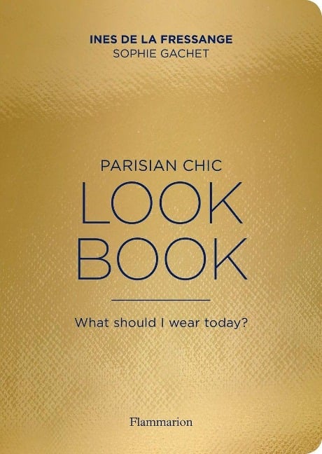 Parisian Chic Look Book - Ines de la Fressange, Sophie Gachet