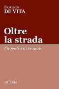 Cover-Bild zum Titel 'Oltre la strada. Filosofia di viaggio' von 'Fiorenzo de Vita'