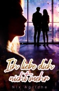Cover-Bild zum Titel 'Ich liebe dich nicht mehr' von 'Nix Agriche'