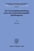 Cover-Bild zum Titel 'Die Vorstandsbinnenhaftung unter dem Lieferkettensorgfaltspflichtengesetz' von 'Felix Geh'