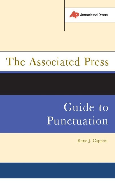 The Associated Press Guide To Punctuation - Rene J. Cappon
