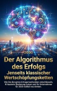 Cover-Bild zum Titel 'Der Algorithmus des Erfolgs: Jenseits klassischer Wertschöpfungsketten' von 'Kathrin Arnold'