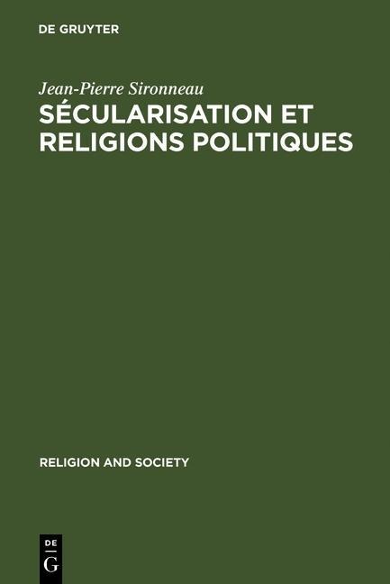 Sécularisation et Religions Politiques - Jean-Pierre Sironneau