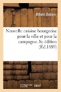 Nouvelle cuisine bourgeoise pour la ville et pour la campagne, 8e édition - Urbain Dubois