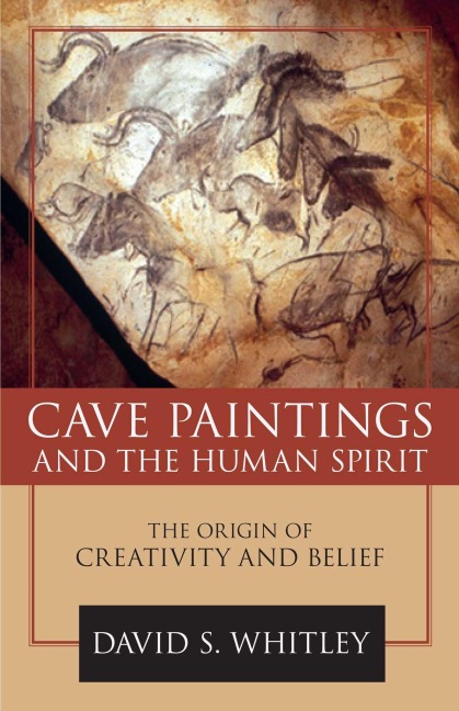 Cave Paintings and the Human Spirit - David S. Whitley